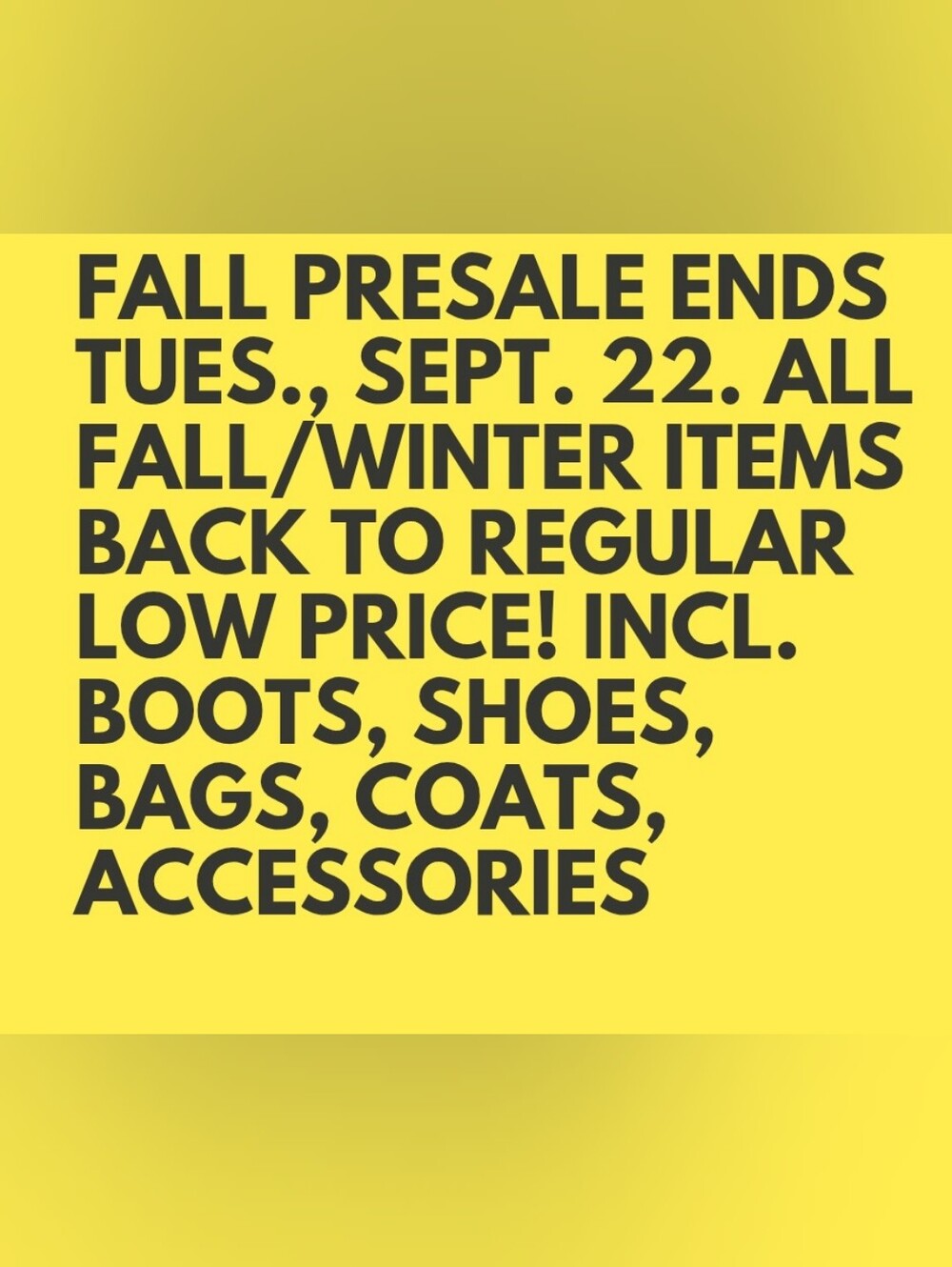 FALL/WINTER PRESALE ENDS   9/22